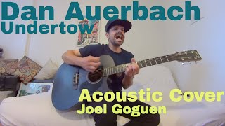 Undertow (Dan Auerbach) acoustic cover by Joel Goguen