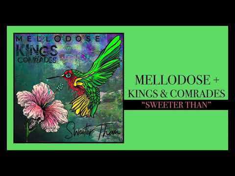Mellodose x Kings and Comrades - “Sweeter Than”