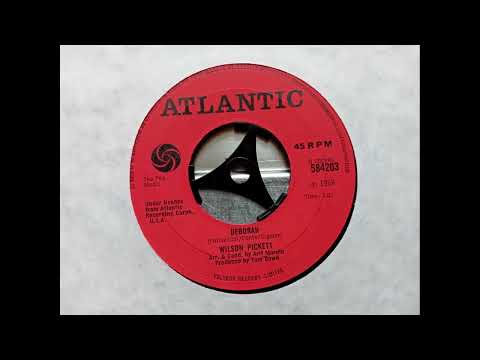 Wilson Pickett - Deborah (1968 Atlantic 584203 b-side) Vinyl rip