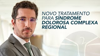 Novo tratamento para síndrome dolorosa complexa regional