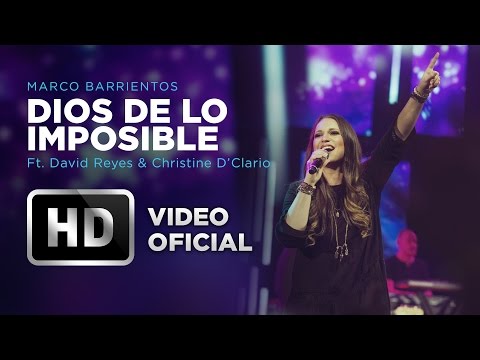Dios De Lo Imposible - Marco Barrientos (Ft. David Reyes & Christine D'Clario) - El Encuentro