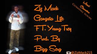 Ziz Mack  Gangsta Life FT. Young Trey ( Prod. By Bigg Serg )