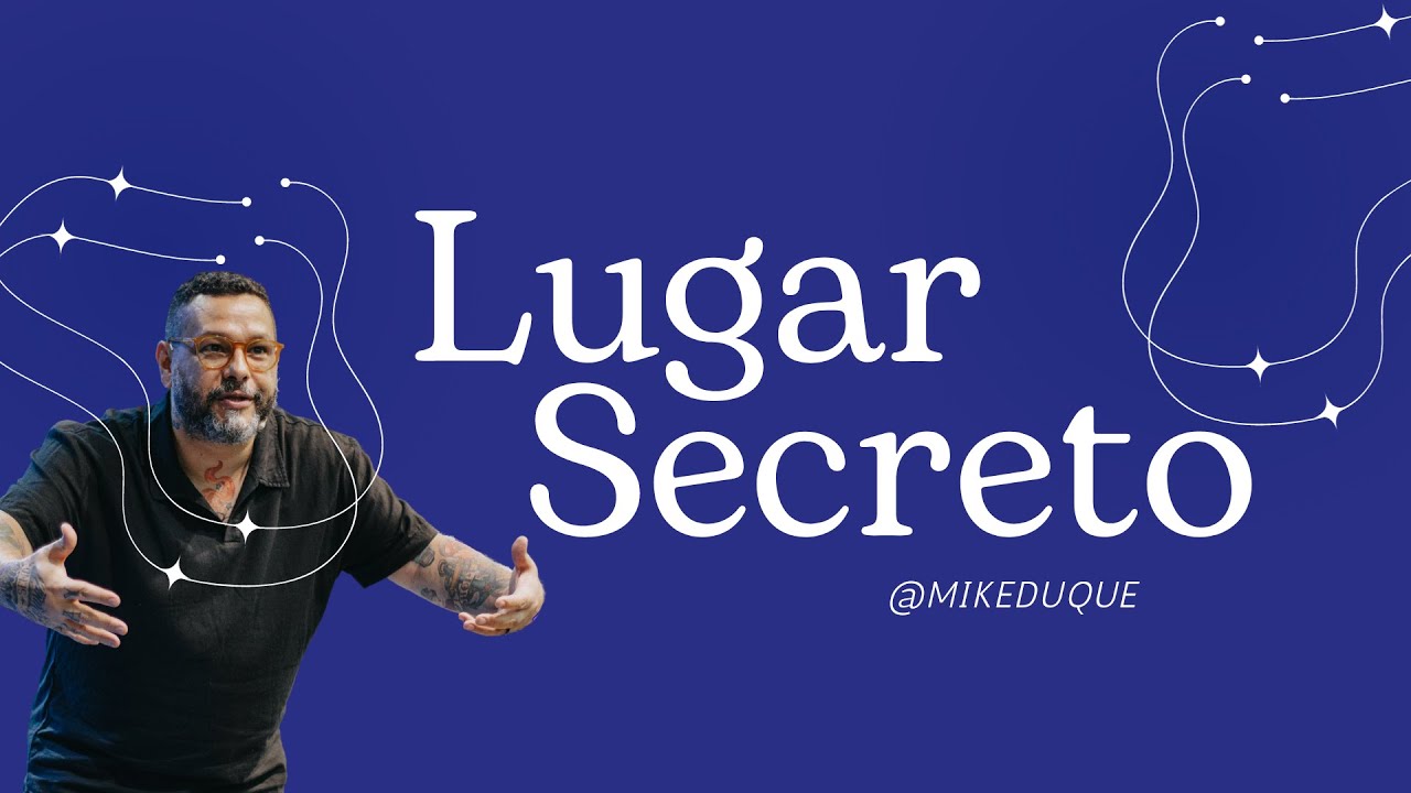 Lugar Secreto | Pr. Mike Duque