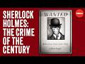 Sherlock Holmes And The Crime Of The Century Alex Rosenthal