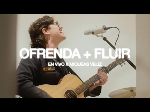OFRENDA + FLUIR  (Majo y Dan) - Miqueas Veliz