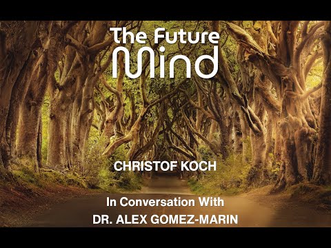 The Future Mind – A Conversation with Christof Koch and Alex Gómez-Marin