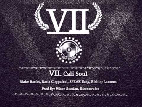 VII - Cali Soul by Blake Banks, Dana Coppafeel, SPEAK Easy, Bishop Lamont