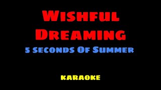 Download lagu Wishful Dreaming - 5 Seconds Of Summer KARAOKE mp3 Download lagu Wishful Dreaming - 5 Seconds Of Summer KARAOKE mp3