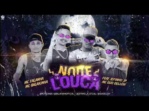 GUII DELLOH | MC FAÇANHA | MC BALAKINHA FEAT JEFINHO JP - NOITE LOUCA ( BREGA FUNK )