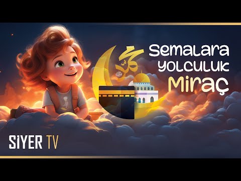 Semalara Yolculuk Miraç | Çocuk Şarkısı | @siyertv