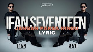 Download lagu IFAN SEVENTEEN - JANGAN PAKSA RINDU (BEDA) LIRIK | JANGAN PAKSA RINDU (BEDA) LYRIC | IFAN SEVENTEEN  mp3