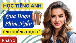 Tiếng Anh Qua Đoạn Phim Ngắn, Thú vị, Dễ Học - Phần 1