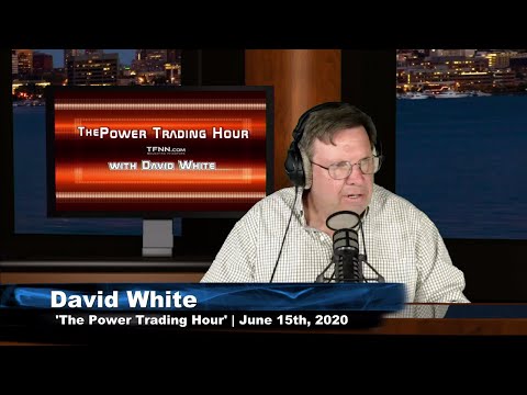 June 15th, Power Trading Hour with David White on TFNN - 2020
