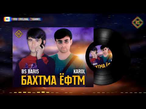 BS BARIS FT KAROL ( БАХТМА ЁФТМ )