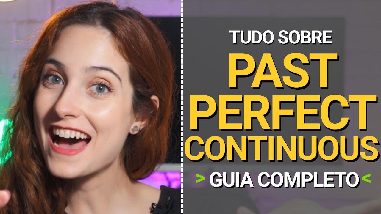 TUDO SOBRE O PAST PERFECT CONTINUOUS - Guia Completo