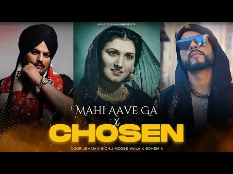 Mahi Aave Ga x Chosen (Mashup) | Noor Jehan x Sidhu Moose Wala x Bohemia |Prod. AWAID & AWAIS