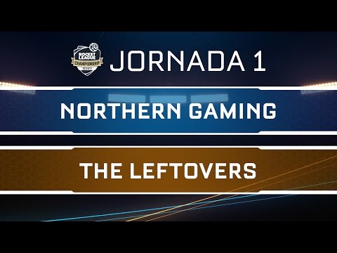 NORTHERN GAMING VS THE LEFTOVERS - Rocket League Championship Series - Jornada 1