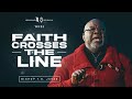 Faith That Crosses The Line - Bishop T.D. Jakes