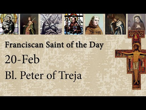 Feb 20 - Bl. Peter of Treja - Franciscan Saint of the Day