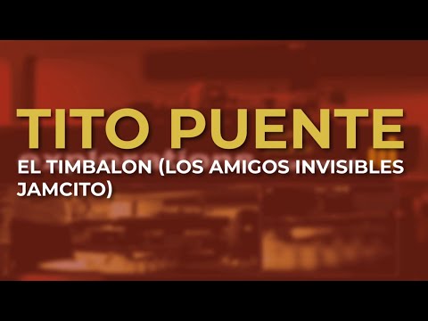 Tito Puente - El Timbalon (Los Amigos Invisibles Jamcito) (Official Audio)