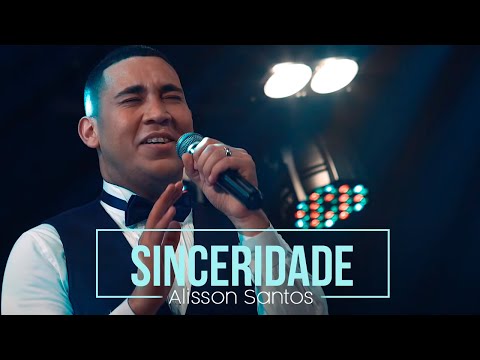 Alisson Santos - Sinceridade - Clip Oficial