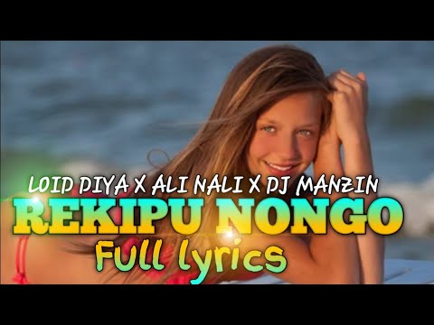 Rekipu Nongo(Lyrics) Loid Diya X Ali Nali X Dj Manzin