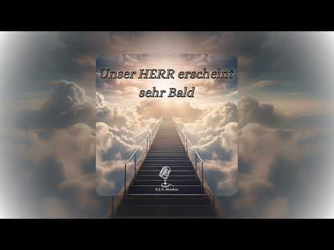 Unser HERR erscheint sehr bald-Daniel & Sam Steinbrenner