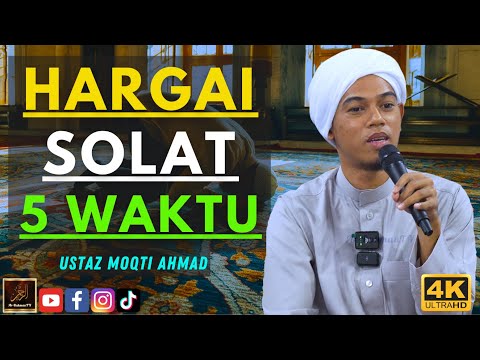 Ustaz Moqti Ahmad - HARGAI SOLAT 5 WAKTU