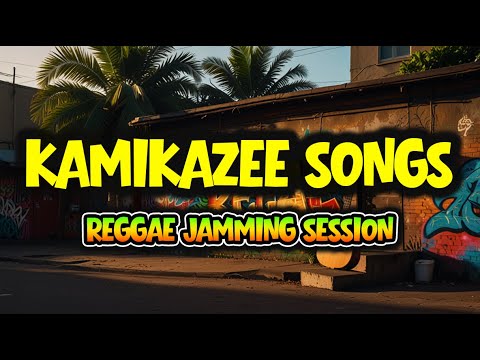 🎶 REGGAE JAMMING SESSION | Kamikazee Songs Playlist | CHILL REGGAE 2025