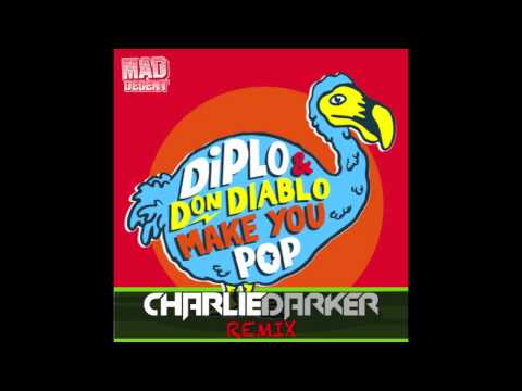 Diplo & Don Diablo-Make You Pop (Charlie Darker Remix)