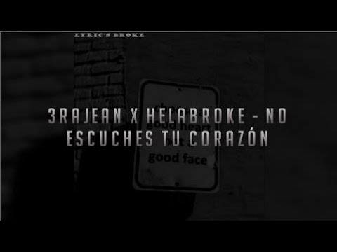 3rajean x Helabroke - No escuches tu corazón || Letra