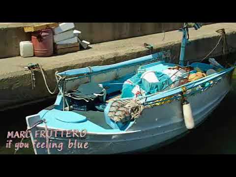 Marc Fruttero  - If You're Feeling Blue