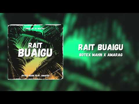 Rait Buaigu - Botex Mahn x Amarag (Audio)