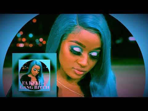 FA KELL - GANG BITCH