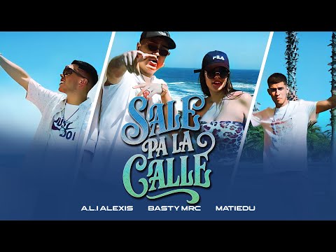 Basty Mrc, Matiedu, A.L.I Alexis - Sale Pa la Calle (Video Oficial)