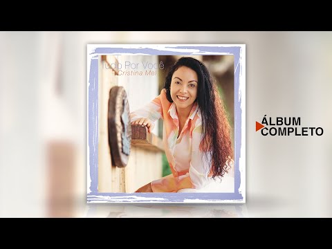 Cristina Mel - Tudo por Você (Álbum Completo)