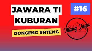 Download lagu Dongeng Sunda - Jawara Ti Kuburan, Bagian 16, Dongeng Enteng Mang Jaya @MangJaya mp3