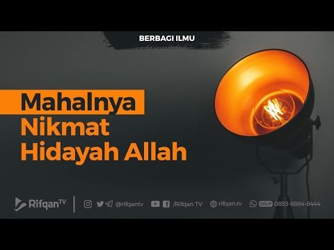 Mahalnya Nikmat Hidayah Allah - Ustadz Muhammad Hafidz Anshari, Lc
