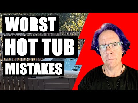 9 Worst Hot Tub Mistakes (that can ruin your hot tub)