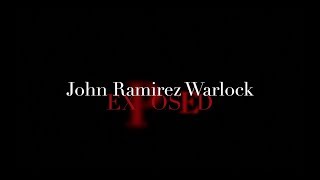 John Ramirez Warlock Exposed PART III (Edited Version)