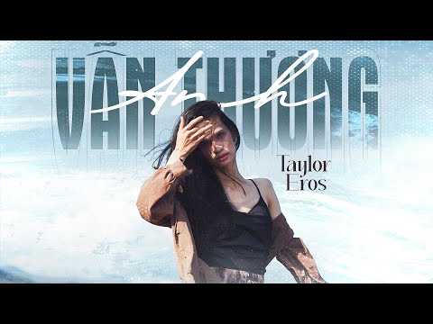 Vẫn Thương Anh - Taylor Eros (Official Lyric Video)
