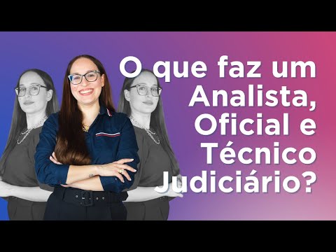 O que faz um Analista Judiciário , Técnico Judiciário e Oficial de Justiça