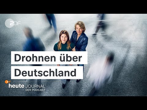 "heute journal - der Podcast" - Unbekannte Drohnen: Wie verwundbar ist Deutschland?