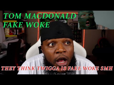 YALL THINK TWIGGA IS FAKE WOKE 🤦🏾‍♂️ Tom MacDonald - "Fake Woke" (reaction)
