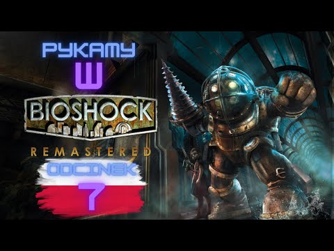 Zagrajmy w Bioshock odc. 7 / PL