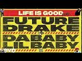 Future Life Is Good Remix Super Extended Version Ft Drake Lil Wayne Dababy And Lil Baby
