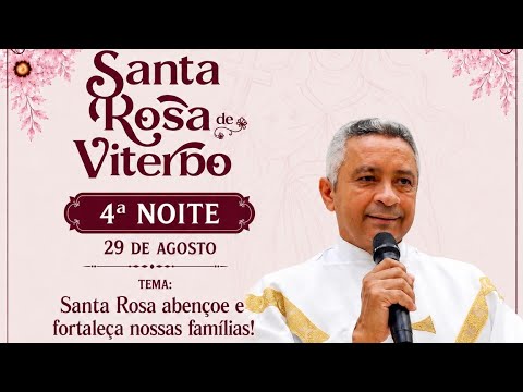 4ª Noite do Novenário. Tema: Santa Rosa abençoe e fortaleça nossas famílias!
