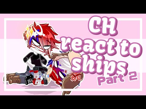 CH react to ships Part 2 || Countryhumas ft. my OC of the CH|| Gacha Club