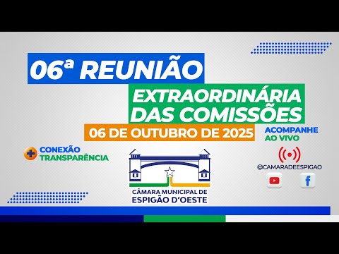 6ª REUNIÃO EXTRAORDINÁRIA DAS COMISSÕES