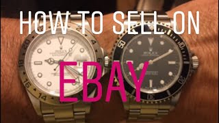 I sold $10,000 of watches on eBay, how to Sell your Rolex on eBay